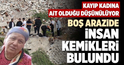 BOŞ ARAZİDE İNSAN KEMİKLERİ BULUNDU
