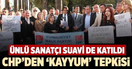 CHP’DEN ‘KAYYUM’ TEPKİSİ