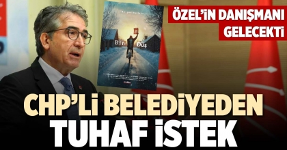 CHP’Lİ BELEDİYEDEN TUHAF İSTEK