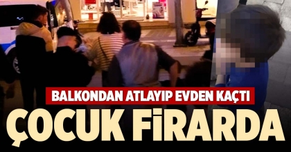 ÇOCUK FİRARDA