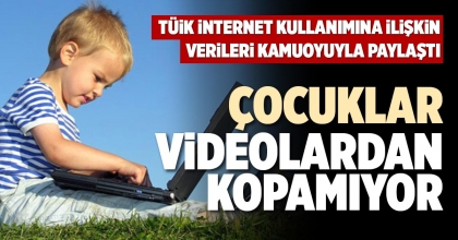 ÇOCUKLAR VİDEOLARDAN KOPAMIYOR