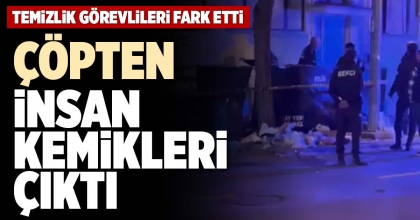 ÇÖPTEN İNSAN KEMİKLERİ ÇIKTI