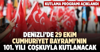 DENİZLİ’DE 29 EKİM CUMHURİYET BAYRAMI'NIN 101. YILI COŞKUYLA KUTLANACAK