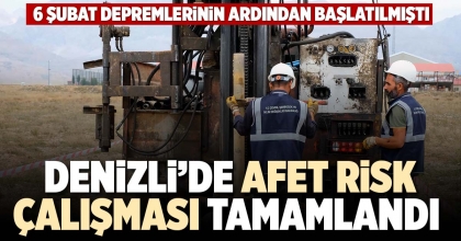 DENİZLİ’DE AFET RİSK ÇALIŞMASI TAMAMLANDI