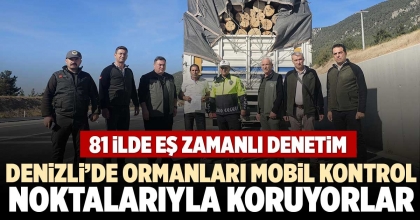  DENİZLİ’DE ORMANLARI MOBİL KONTROL NOKTALARIYLA KORUYORLAR