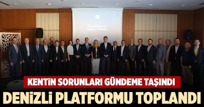 DENİZLİ PLATFORMU TOPLANDI