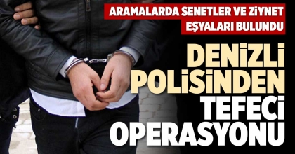 DENİZLİ POLİSİNDEN TEFECİ OPERASYONU