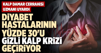 DİYABET HASTALARININ YÜZDE 30'U  GİZLİ KALP KRİZİ GEÇİRİYOR