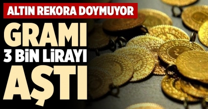 GRAMI 3 BİN LİRAYI AŞTI