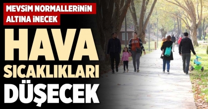 HAVA SICAKLIKLARI DÜŞECEK