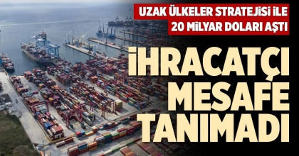 İHRACATÇI MESAFE TANIMADI