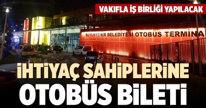 İHTİYAÇ SAHİPLERİNE OTOBÜS BİLETİ