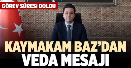 KAYMAKAM BAZ’DAN VEDA MESAJI
