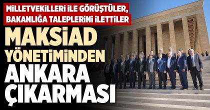 MAKSİAD YÖNETİMİNDEN ANKARA ÇIKARMASI