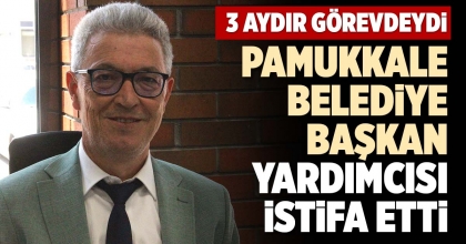 PAMUKKALE BELEDİYE BAŞKAN YARDIMCISI İSTİFA ETTİ