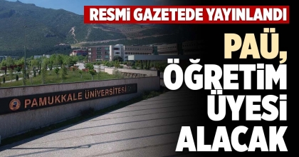 PAÜ, ÖĞRETİM ÜYESİ ALACAK