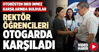 REKTÖR ÖĞRENCİLERİ OTOGARDA KARŞILADI