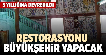 RESTORASYONU BÜYÜKŞEHİR YAPACAK