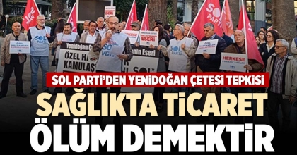 SAĞLIKTA TİCARET ÖLÜM DEMEKTİR