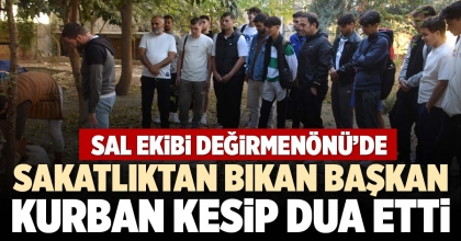 SAKATLIKTAN BIKAN BAŞKAN KURBAN KESİP DUA ETTİ
