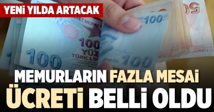 MEMURLARIN FAZLA MESAİ ÜCRETİ BELLİ OLDU