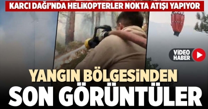 YANGIN BÖLGESİNDEN SON GÖRÜNTÜLER