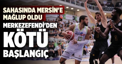 MERKEZEFENDİ'DEN KÖTÜ BAŞLANGIÇ