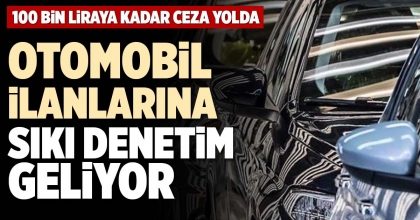 OTOMOBİL İLANLARINA SIKI DENETİM GELİYOR