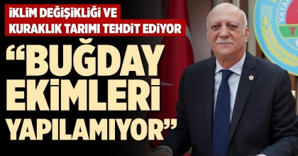 “BUĞDAY EKİMLERİ YAPILAMIYOR”