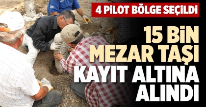 15 BİN MEZAR TAŞI KAYIT ALTINA ALINDI