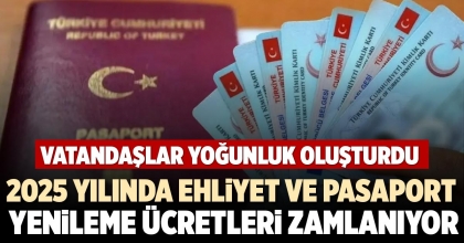 2025 YILINDA EHLİYET VE PASAPORT YENİLEME ÜCRETLERİ ZAMLANIYOR