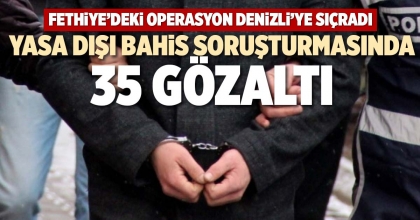 YASA DIŞI BAHİS SORUŞTURMASINDA 35 GÖZALTI