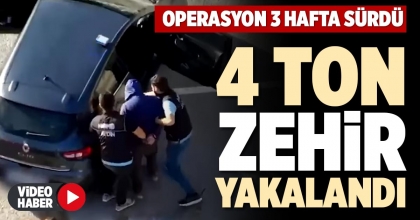 4 TON ZEHİR YAKALANDI