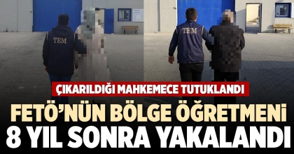 FETÖ’NÜN BÖLGE ÖĞRETMENİ 8 YIL SONRA YAKALANDI