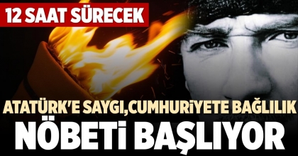 ATATÜRK'E SAYGI, CUMHURİYETE BAĞLILIK NÖBETİ BAŞLIYOR