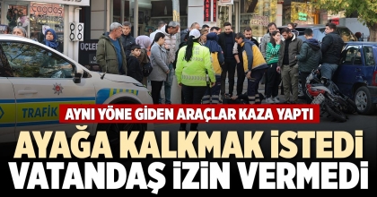 AYAĞA KALKMAK İSTEDİ VATANDAŞ İZİN VERMEDİ