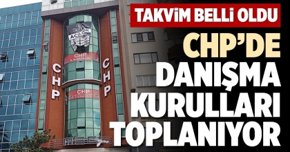 CHP’E DANIŞMA KURULLARI TOPLANIYOR