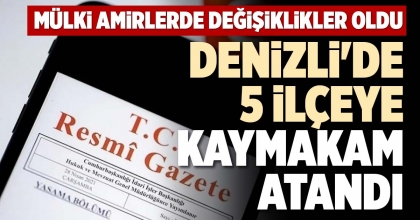 DENİZLİ'DE 5 İLÇEYE KAYMAKAM ATANDI