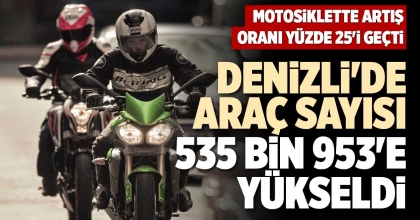 DENİZLİ'DE ARAÇ SAYISI 535 BİN 953'E YÜKSELDİ