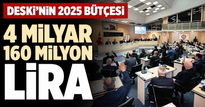 DESKİ’NİN 2025 BÜTÇESİ 4 MİLYAR 160 MİLYON LİRA