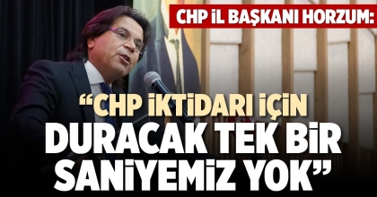 “CHP İKTİDARI İÇİN DURACAK TEK BİR SANİYEMİZ YOK”
