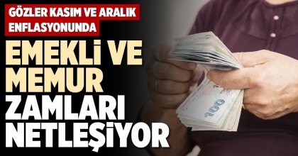 EMEKLİ VE MEMUR ZAMLARI NETLEŞİYOR