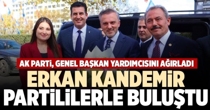 ERKAN KANDEMİR PARTİLİLERLE BULUŞTU