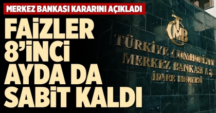FAİZLER 8’İNCİ AYDA DA SABİT KALDI
