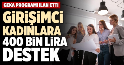 GİRİŞİMCİ KADINLARA 400 BİN LİRA DESTEK