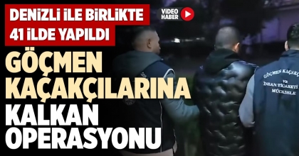 GÖÇMEN KAÇAKÇILARINA KALKAN OPERASYONU