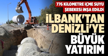 İLBANK'TAN DENİZLİ'YE BÜYÜK YATIRIM