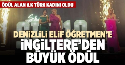 DENİZLİLİ ELİF ÖĞRETMEN’E İNGİLTERE’DEN BÜYÜK ÖDÜL