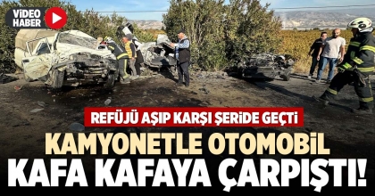 KAMYONETLE OTOMOBİL KAFA KAFAYA ÇARPIŞTI!
