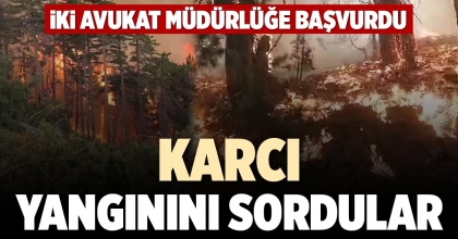 KARCI YANGININI SORDULAR